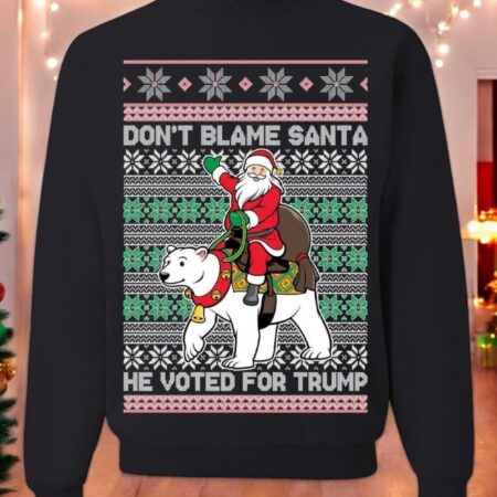 Ugly Christmas Sweater Don't Blame Santa He Voted for Trump Unisex Sweatshirt Product Photo 1