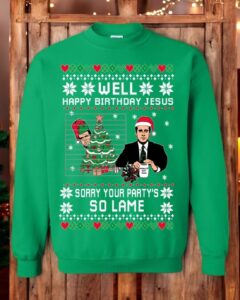 Ugly Christmas Sweater The Office Happy Birthday Jesus Sorry Your Party's So Lame Unisex Sweatshirt Product Photo 2