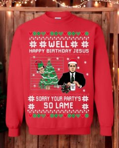 Ugly Christmas Sweater The Office Happy Birthday Jesus Sorry Your Party's So Lame Unisex Sweatshirt Product Photo 3