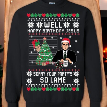 Ugly Christmas Sweater The Office Happy Birthday Jesus Sorry Your Party's So Lame Unisex Sweatshirt Product Photo 1