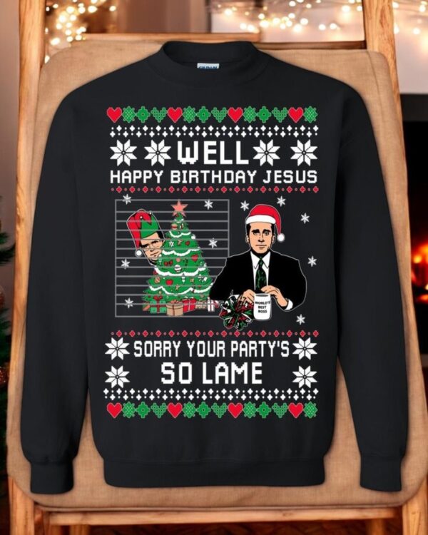 Ugly Christmas Sweater The Office Happy Birthday Jesus Sorry Your Party's So Lame Unisex Sweatshirt Product Photo 1