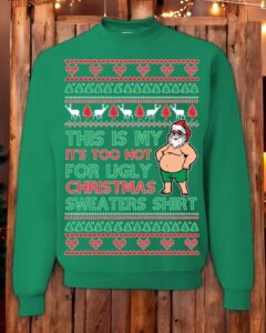 Ugly Christmas Sweater Too Hot For Ugly Sweaters Shirt Unisex Sweatshirt Product Photo 3