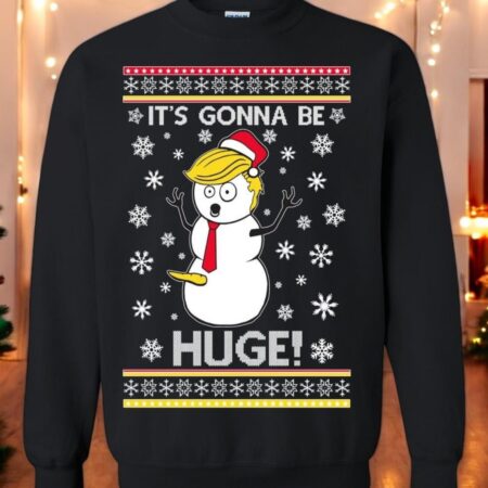 Ugly Christmas Sweater Trump Snowman It's Gonna Be Huge Unisex Sweatshirt Product Photo 1