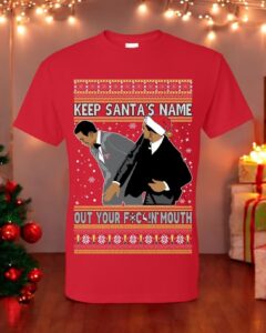 Ugly Christmas T-Shirt Keep Santa's Name Out Your Mouth Meme Tee Shirt Product Photo 3