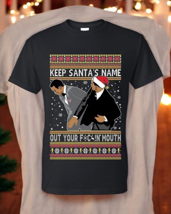 Ugly Christmas T-Shirt Keep Santa's Name Out Your Mouth Meme Tee Shirt Product Photo 1