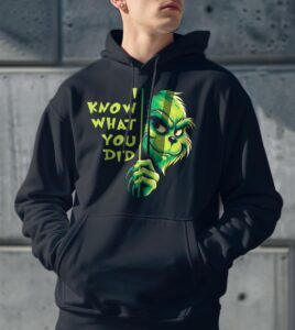 What You Did - Grinch Shirt, Hoodie, Christmas Sweatshirt - Men Black Hoodie