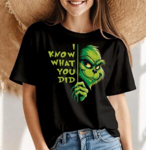 What You Did - Grinch Shirt, Hoodie, Christmas Sweatshirt - Women Black T-Shirt