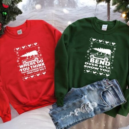 Where Do You Think You're Gonna Put A Tree That Big, Bend Over & I'll Show You Couple Matching Christmas Shirt Product Photo 1