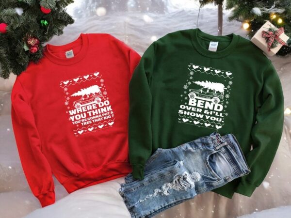 Where Do You Think You're Gonna Put A Tree That Big, Bend Over & I'll Show You Couple Matching Christmas Shirt Product Photo 1