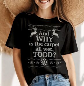 Christmas Vacation And Why Is The Carpet All Wet, Todd Shirt Product Photo 4