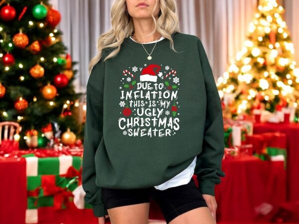 Due to Inflation This is My Ugly Christmas Sweater shirt Product Photo 1