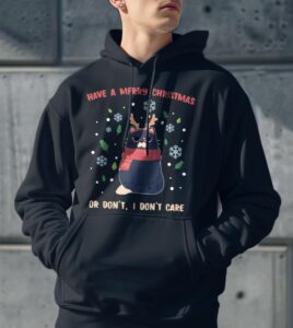 Have A Merry Christmas Or Don’t, I Don’t Care Shirt Product Photo 3