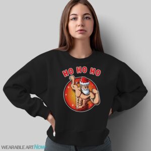 Ho Ho Ho Sexy Santa Claus Funny Christmas T-Shirt - Sweatshirt