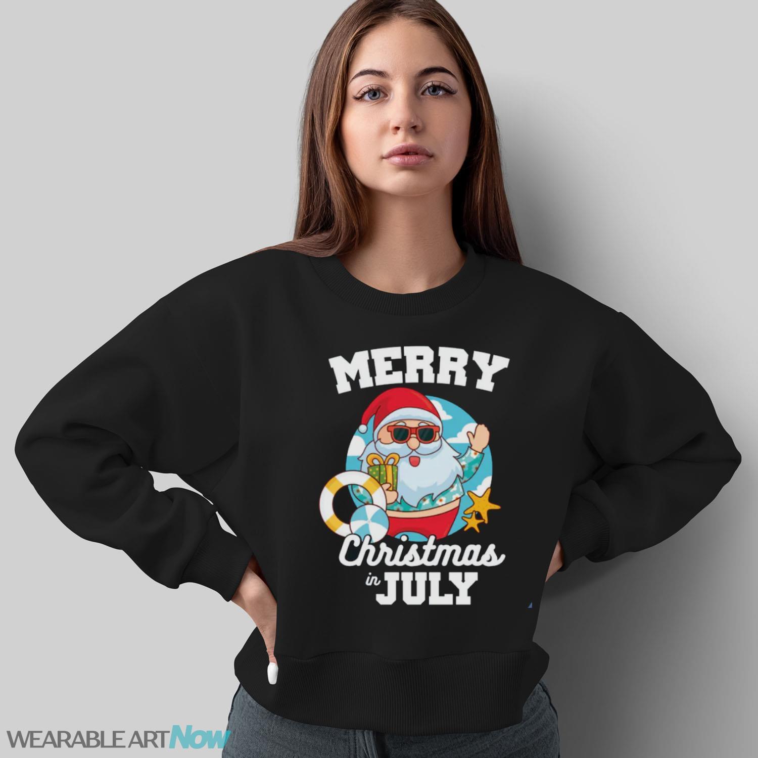 hristmas in July Shirt, Merry Christmas in July T-Shirt - Sweatshirt