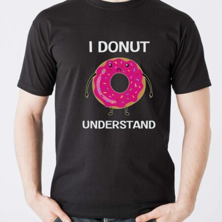 I Donut Understand Shirt, Donut T-Shirt, Donut Lover, Cute Donut - Men T-Shirt