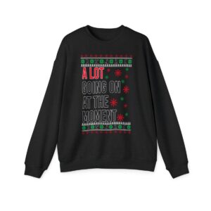 In My Era Movie Christmas A Lot Going On At The Moment New Design Ugly Christmas Sweater Sweatshirt Product Photo 4