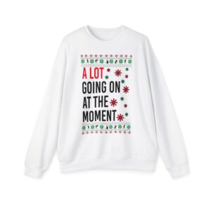 In My Era Movie Christmas A Lot Going On At The Moment New Design Ugly Christmas Sweater Sweatshirt Product Photo 8