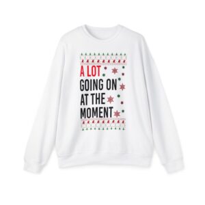 In My Era Movie Christmas A Lot Going On At The Moment New Style Ugly Christmas Sweater Sweatshirt Product Photo 4