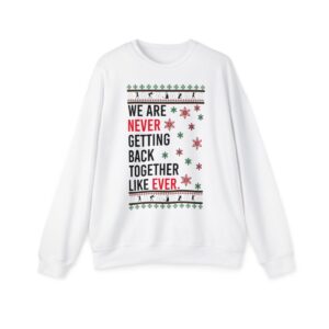 In My Era Movie Christmas Outfit We Are Never Getting Back Together Like Ever Ugly Christmas Sweater Unisex Crewneck Sweatshirt Product Photo 5