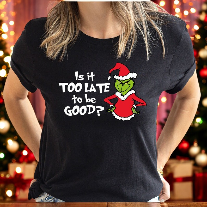 Is It Too Late To Be Good Grinch Christmas Sweatshirt Product Photo 2