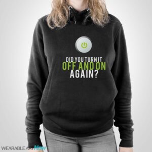 IT Repair T-Shirt, Did You Turn it Off and On Again Shirt - Unisex Pullover Hoodie