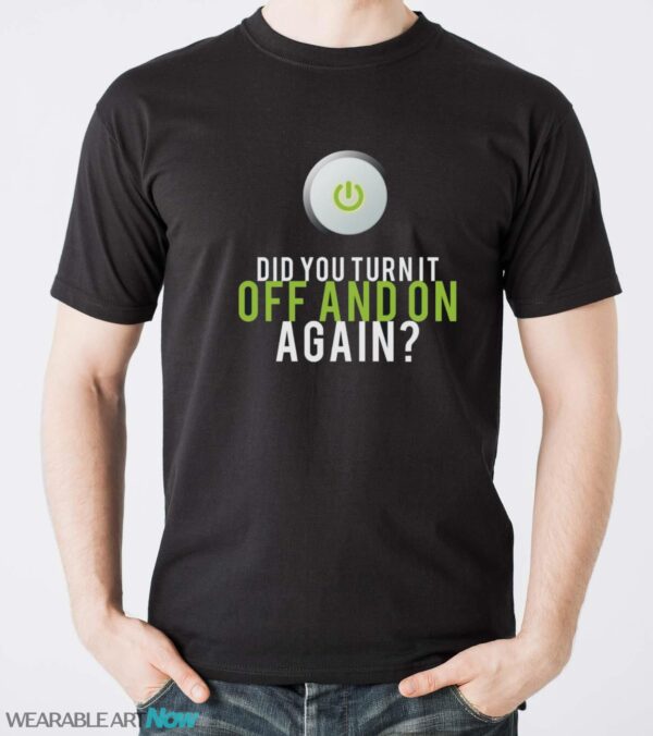 IT Repair T-Shirt, Did You Turn it Off and On Again Shirt - Men T-Shirt