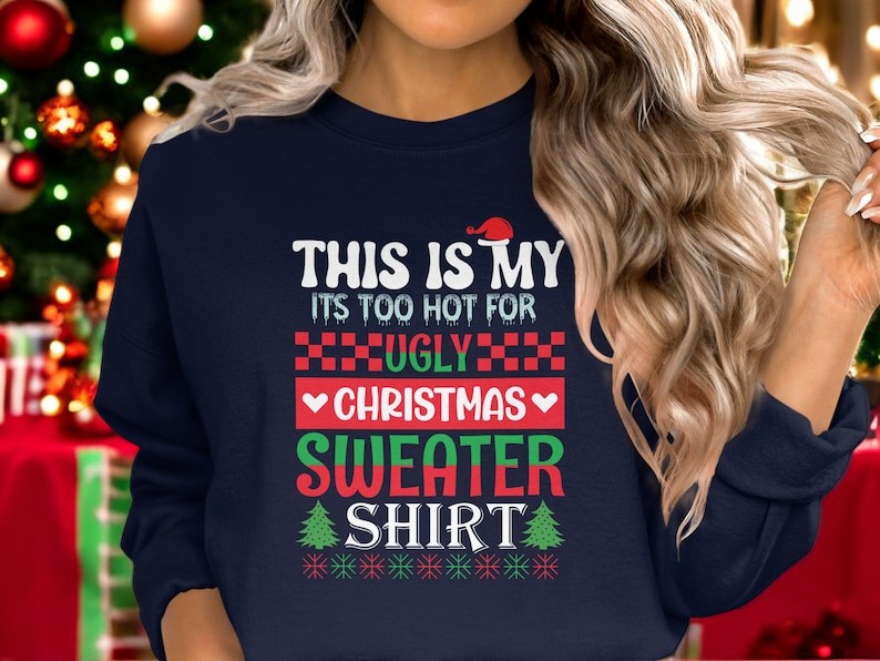 It's Too Hot For Ugly Christmas Sweater Funny Shirt Product Photo 2