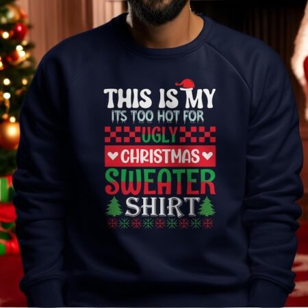 It's Too Hot For Ugly Christmas Sweater Funny Shirt Product Photo 1