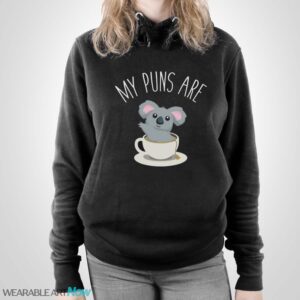 Koala Tea Shirt, My Puns are Koala Tea, Quality Puns T-Shirt - Unisex Pullover Hoodie