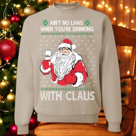 Oncoast Ain't No Laws When You're Drinking Claus Ugly Christmas Xmas Sweater Sweatshirt Product Photo 1