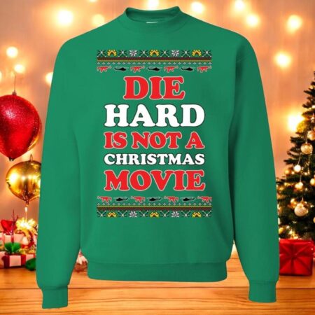 Oncoast Die Hard Is Not A Christmas Movie Ugly Christmas Sweater Sweatshirt Product Photo 1