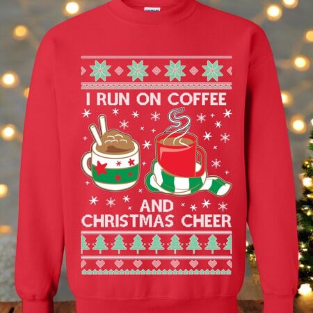 Oncoast I Run On Coffee And Christmas Cheer Christmas Sweater Sweatshirt Product Photo 1