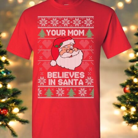 Oncoast Santa Claus Your Mom Believes In Santa Christmas Sweater Sweatshirt Product Photo 1