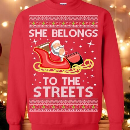 Oncoast She Belongs To The Streets Meme Santa Claus Ugly Christmas Sweater Sweatshirt Product Photo 1