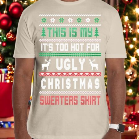 OnCoast Too Hot For Ugly Christmas Sweaters shirt Product Photo 1