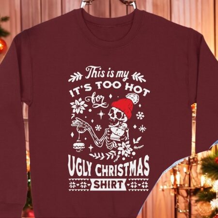 This is My It's Too Hot for Ugly Christmas Shirt Product Photo 1