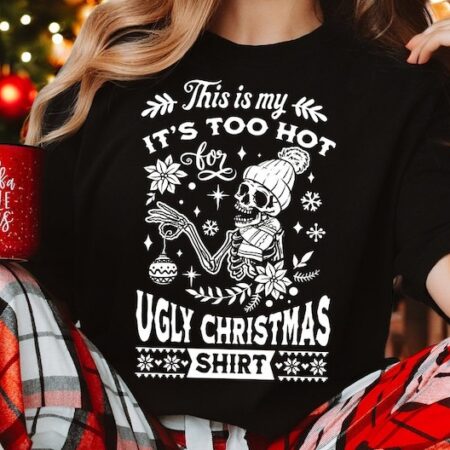 This is my it's too hot for ugly Christmas shirt gift holiday Product Photo 1