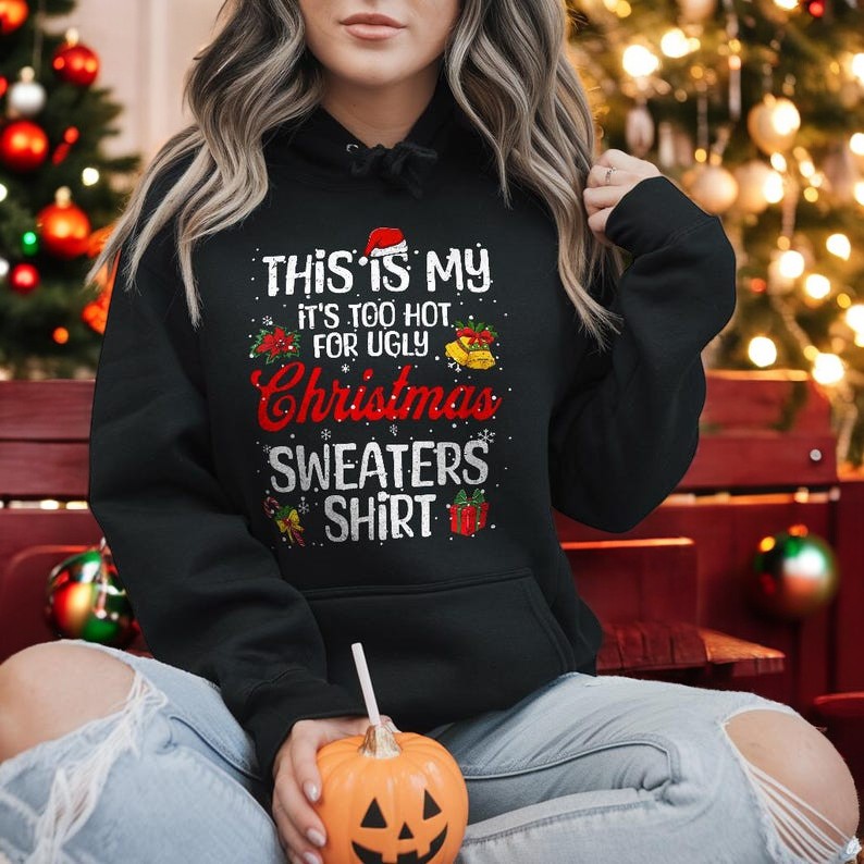 This Is My It's Too Hot For Ugly Christmas Shirt Sweatshirt Product Photo 2