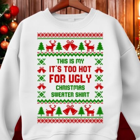 This Is My It's Too Hot For Ugly Christmas Sweater Shirt Product Photo 1