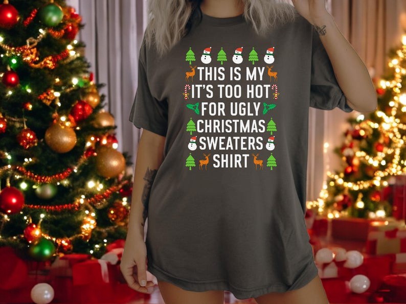 This Is My It's Too Hot For Ugly Christmas Sweaters shirt christmas sweatshirt Product Photo 2