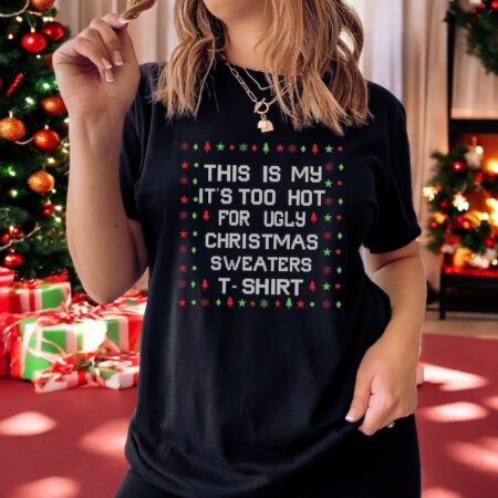 this is my it's Too Hot For Ugly Christmas Sweaters Shirt trend Product Photo 1