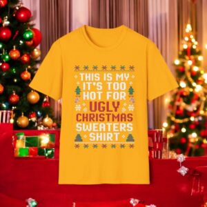 This Is My It's Too Hot For Ugly Christmas Sweaters sweatshirt Product Photo 2