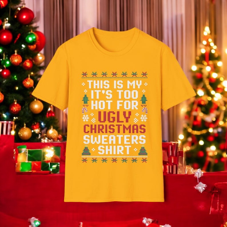 This Is My It's Too Hot For Ugly Christmas Sweaters sweatshirt Product Photo 2