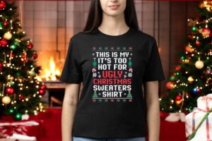 This Is My It's Too Hot For Ugly Christmas Sweaters sweatshirt Product Photo 3