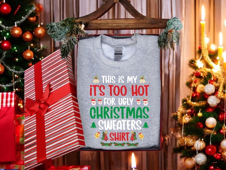 This Is My It's Too Hot For Ugly Christmas Sweaters sweatShirt new Product Photo 2