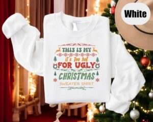 This is My It’s Too Hot For Ugly Christmas Sweatshirt Product Photo 2