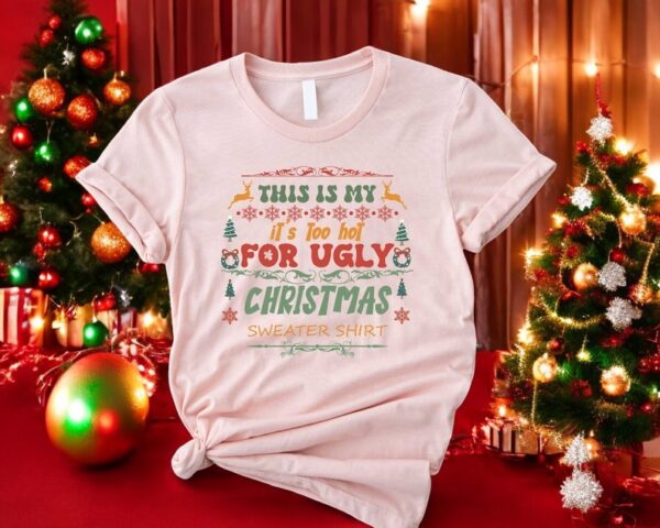 This is My It’s Too Hot For Ugly Christmas Sweatshirt Product Photo 1