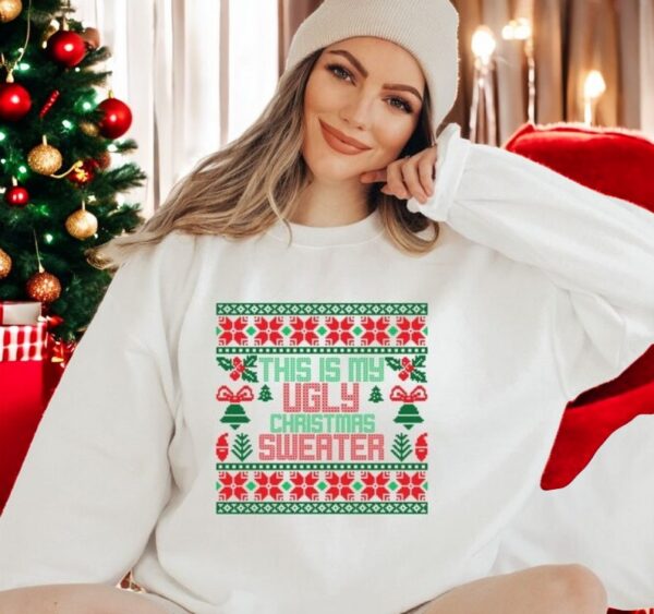 This Is My Ugly Christmas Sweater christmas sweatShirt Product Photo 1