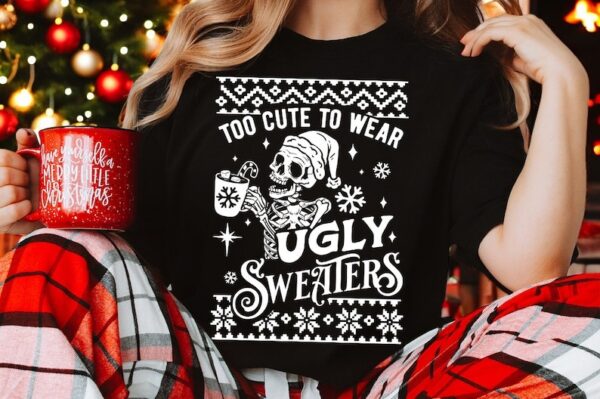 Too cute to wear ugly sweaters SWEATSHIRT Product Photo 1