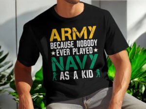 Army Because Nobody Every Played Navy As A Kid Army Navy Print Shirt Product Photo 3